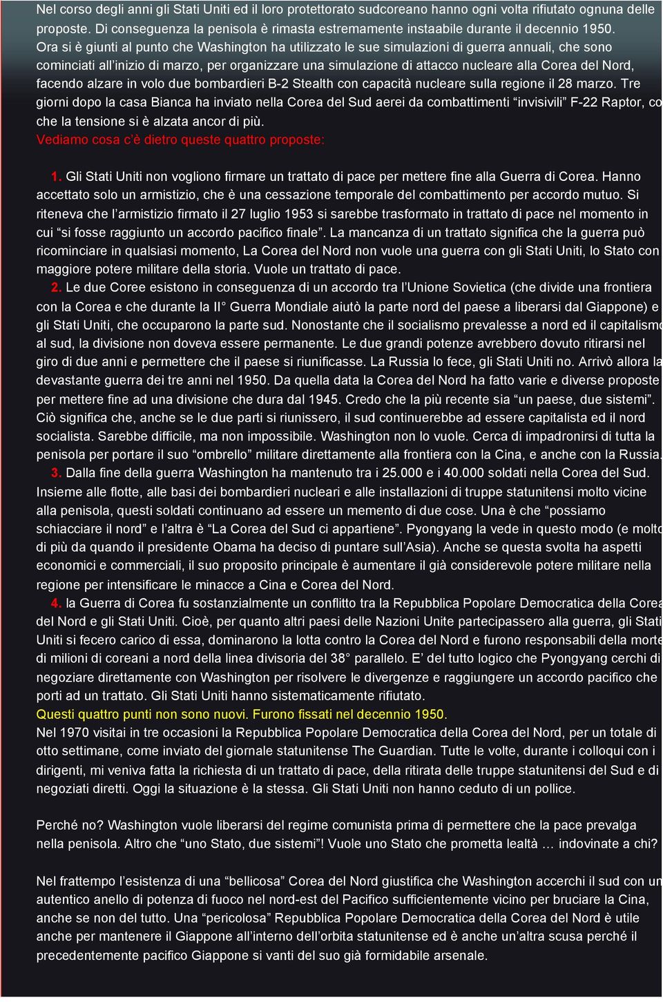 Ora si è giunti al punto che Washington ha utilizzato le sue simulazioni di guerra annuali, che sono cominciati all inizio di marzo, per organizzare una simulazione di attacco nucleare alla Corea del