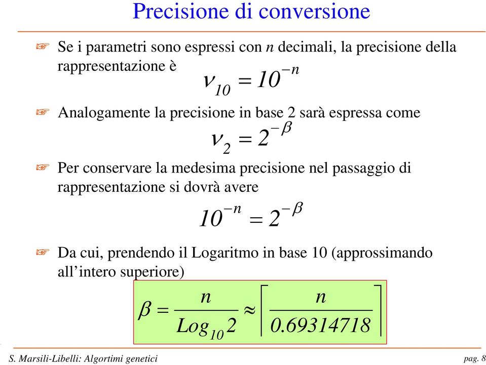 conservare la medesima precisione nel passaggio di rappresentazione si dovrà avere n = 2 β Da