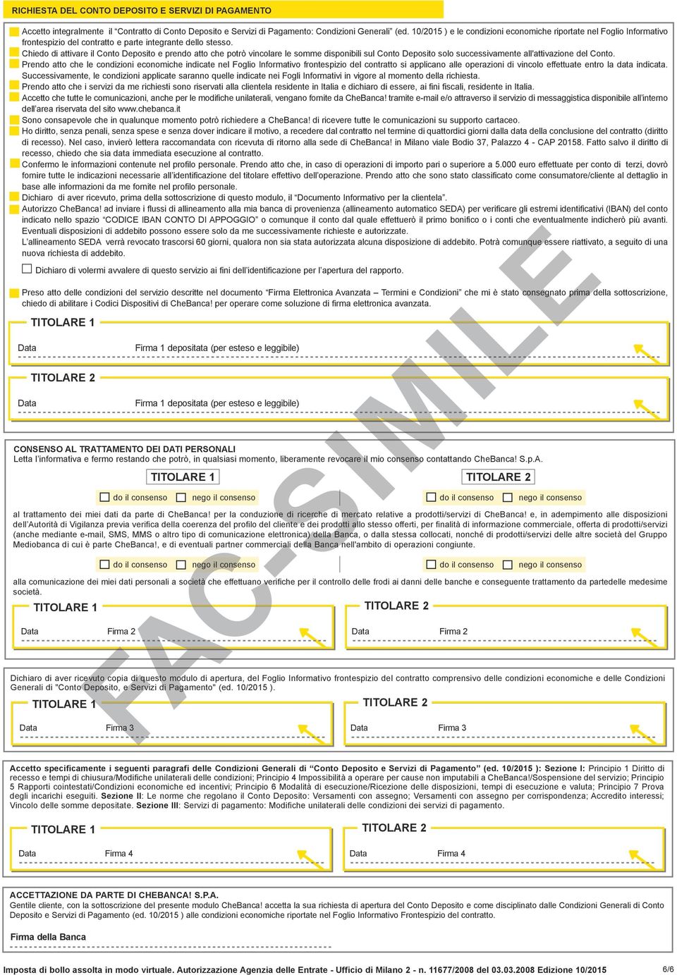 Chiedo di attivare il Conto Deposito e prendo atto che potrò vincolare le somme disponibili sul Conto Deposito solo successivamente all'attivazione del Conto.