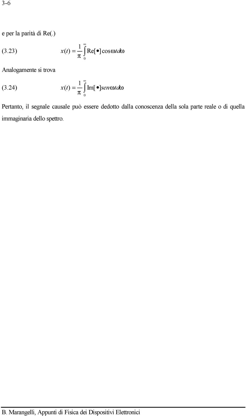 4) x ( t) = Im[ ] senωtdω π 0 0 Pertanto, il segnale causale