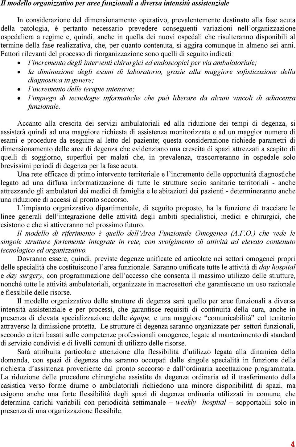 che, per quanto contenuta, si aggira comunque in almeno sei anni.