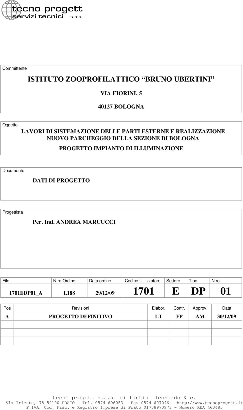 PROGETTO Progettista Per. Ind. ANDREA MARCUCCI Timbro File N.