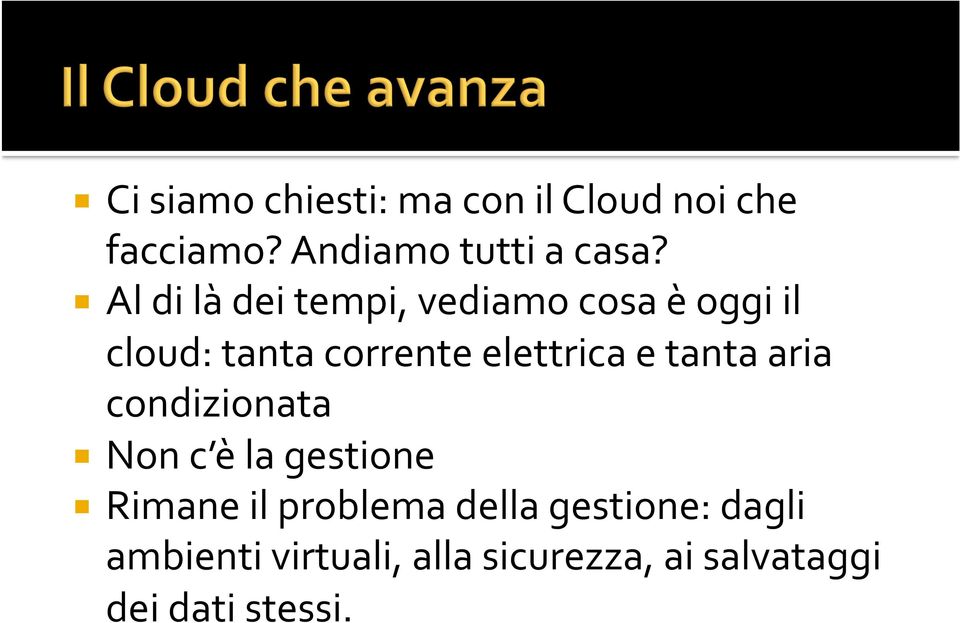 e tanta aria condizionata Non c è la gestione Rimane il problema della