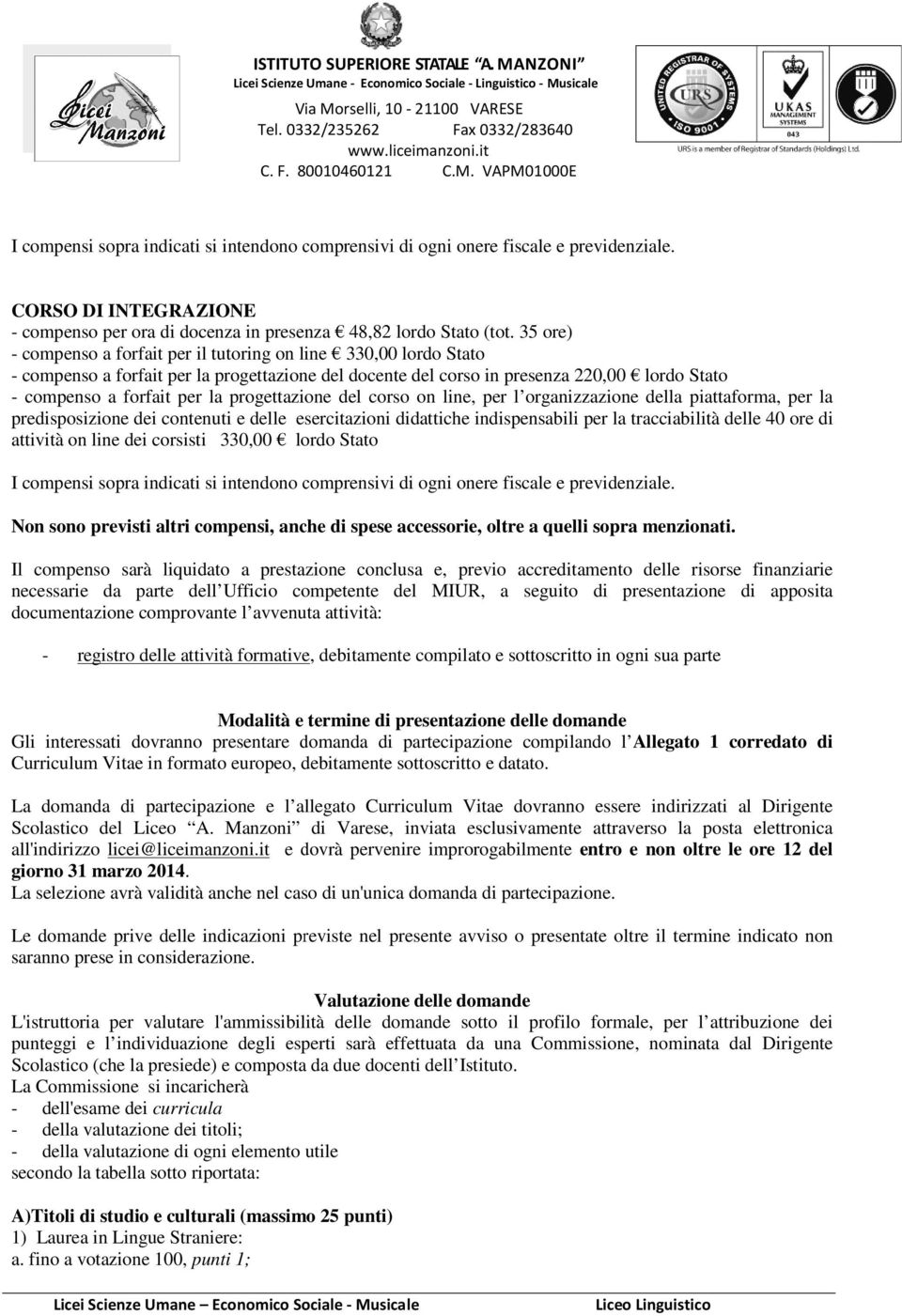 progettazione del corso on line, per l organizzazione zione della piattaforma, per la predisposizione dei contenuti e delle esercitazioni didattiche indispensabili per la tracciabilità abilità delle