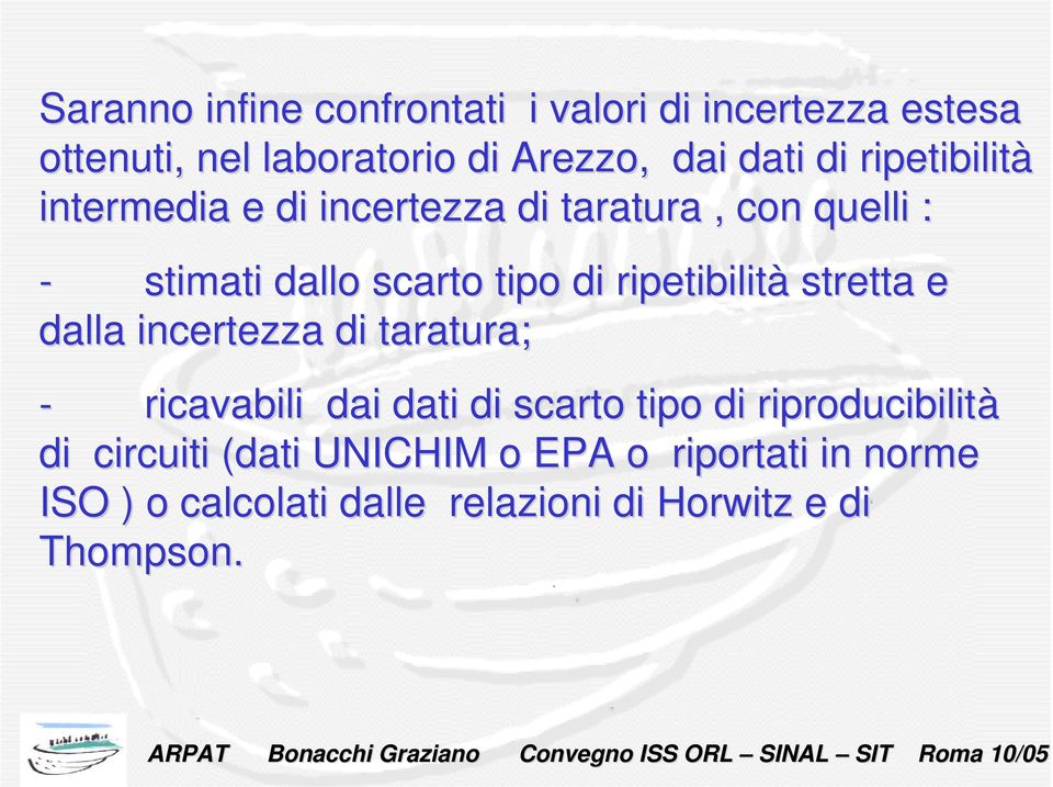 ripetibilità stretta e dalla incertezza di taratura; - ricavabili dai dati di scarto tipo di