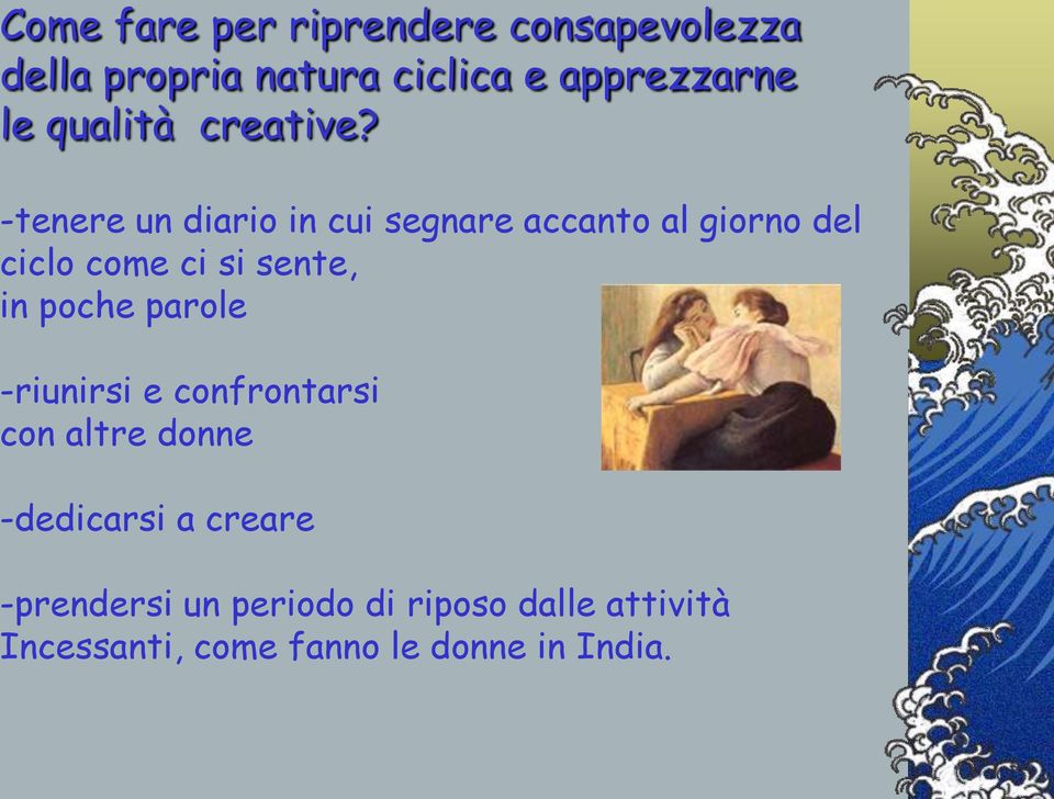 -tenere un diario in cui segnare accanto al giorno del ciclo come ci si sente, in