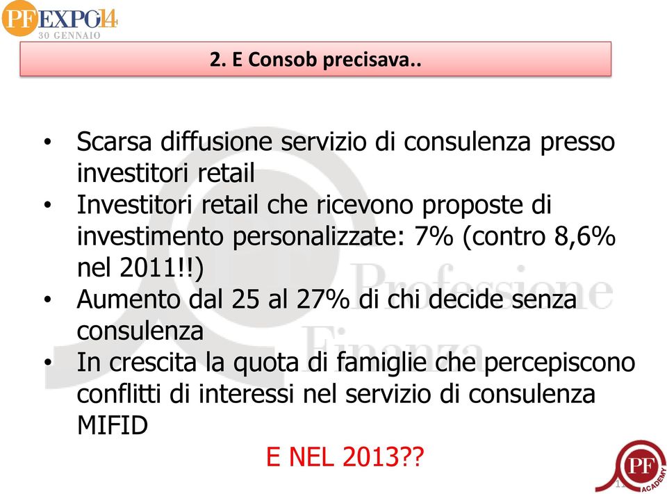 ricevono proposte di investimento personalizzate: 7% (contro 8,6% nel 2011!
