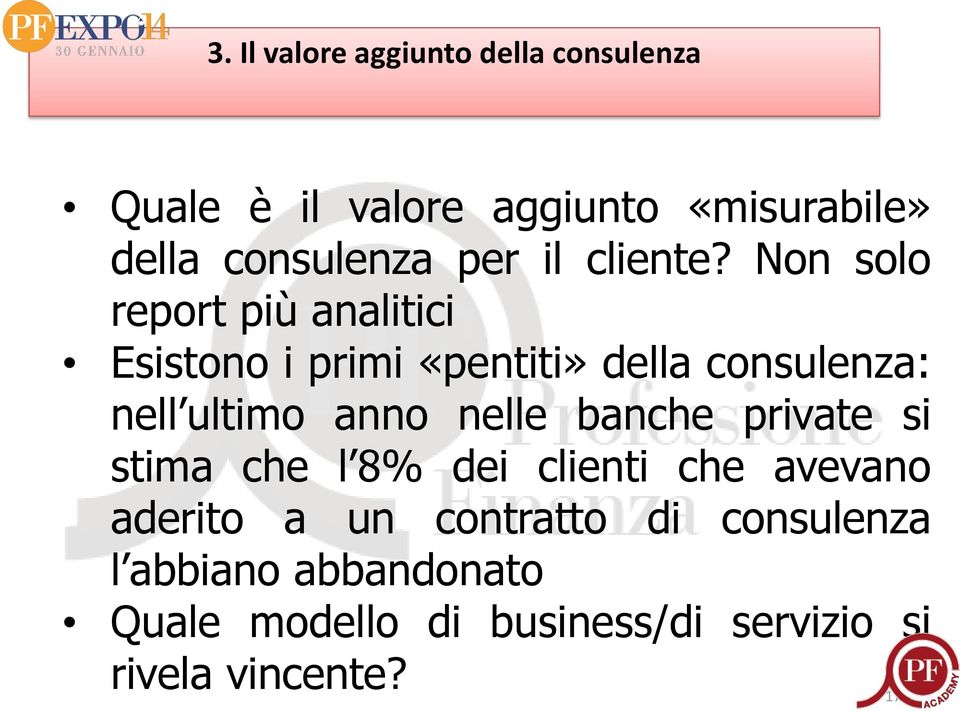 Non solo report più analitici Esistono i primi «pentiti» della consulenza: nell ultimo anno