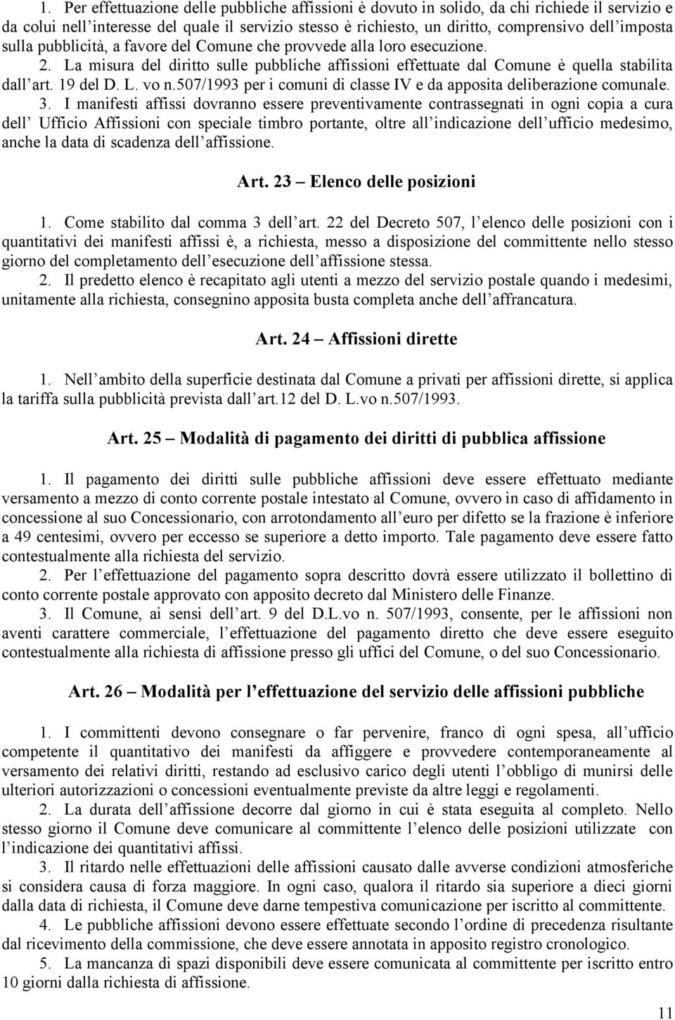 507/1993 per i comuni di classe IV e da apposita deliberazione comunale. 3.