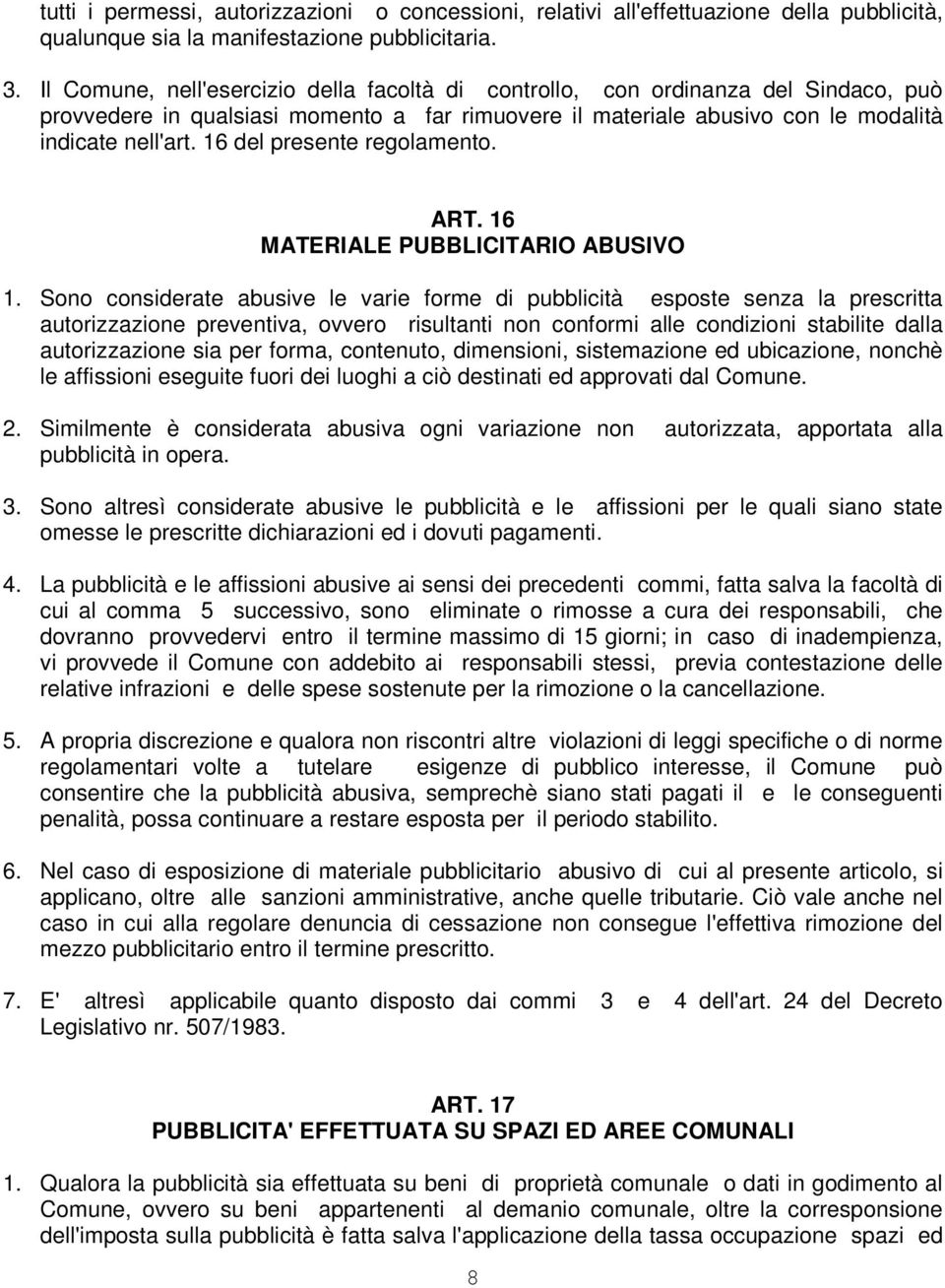 16 del presente regolamento. ART. 16 MATERIALE PUBBLICITARIO ABUSIVO 1.
