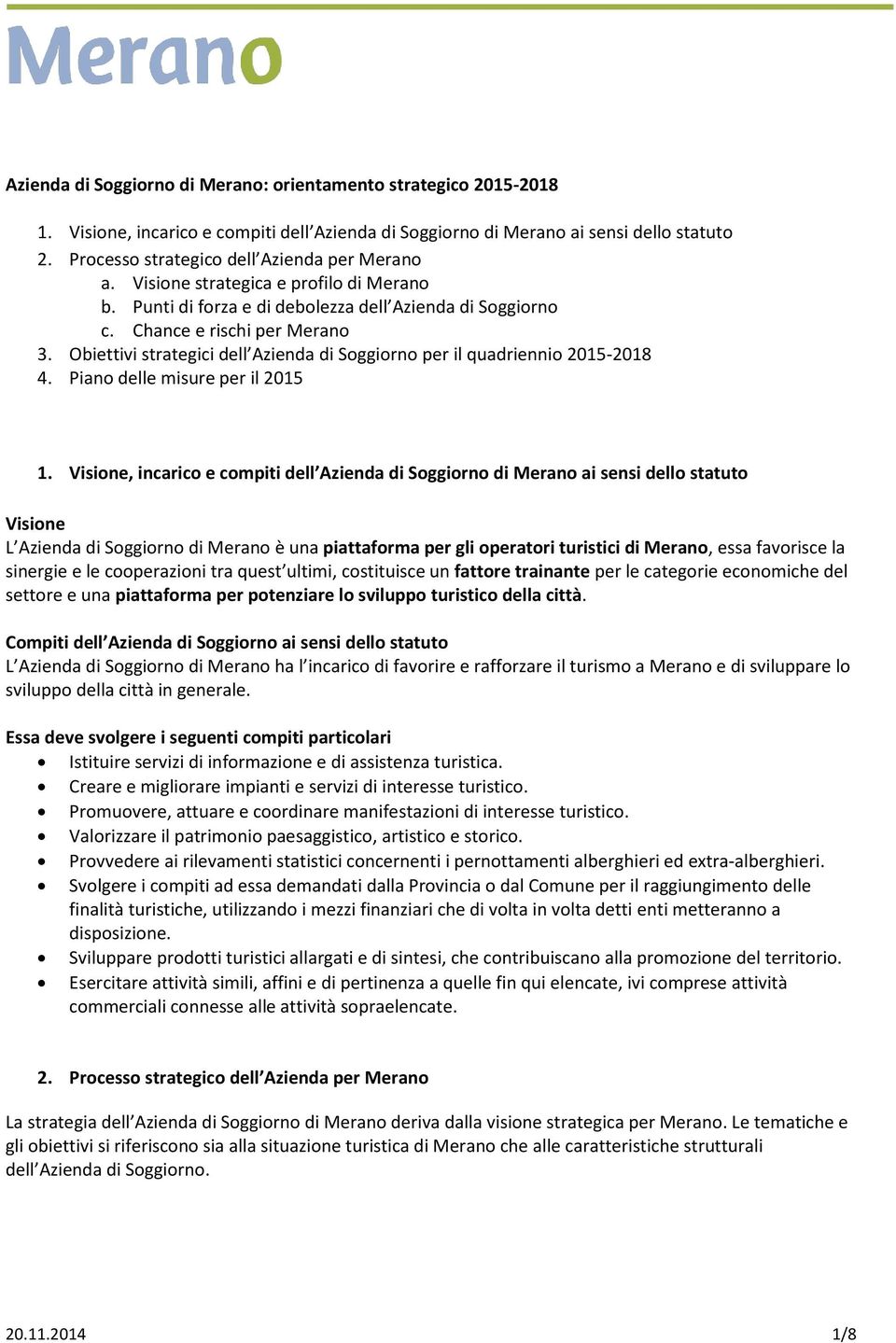 Obiettivi strategici dell Azienda di Soggiorno per il quadriennio 2015-2018 4. Piano delle misure per il 2015 1.