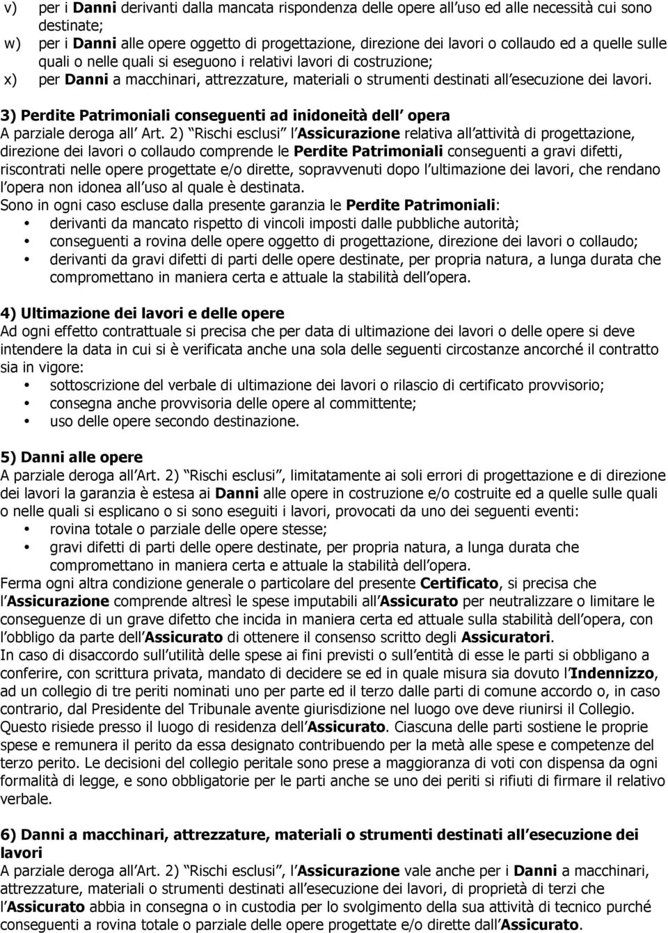 3) Perdite Patrimoniali conseguenti ad inidoneità dell opera A parziale deroga all Art.