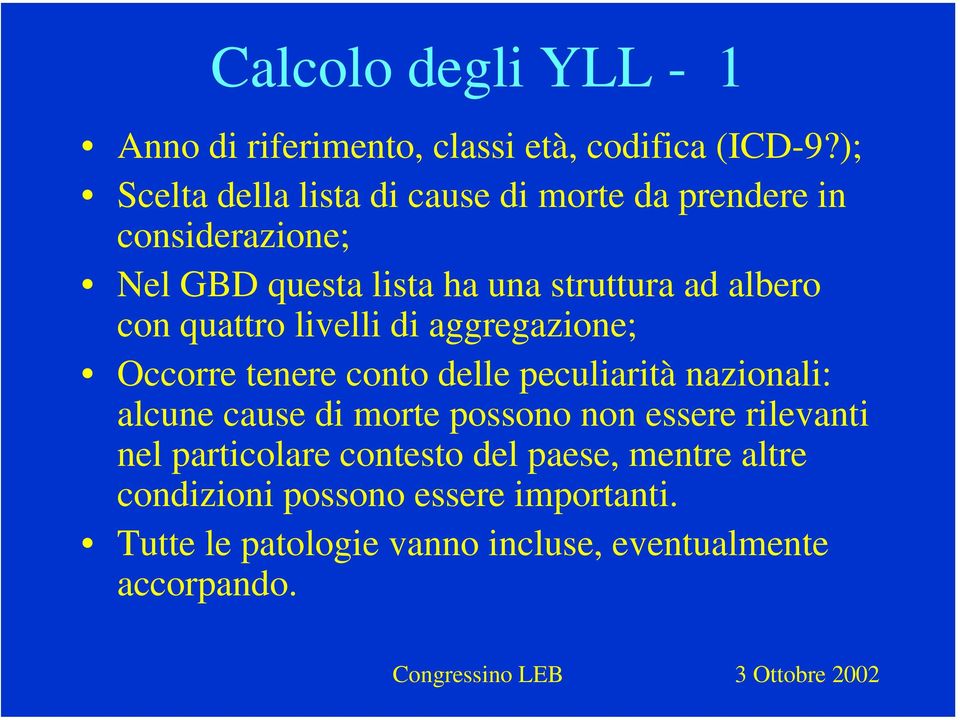 con quattro livelli di aggregazione; Occorre tenere conto delle peculiarità nazionali: alcune cause di morte possono