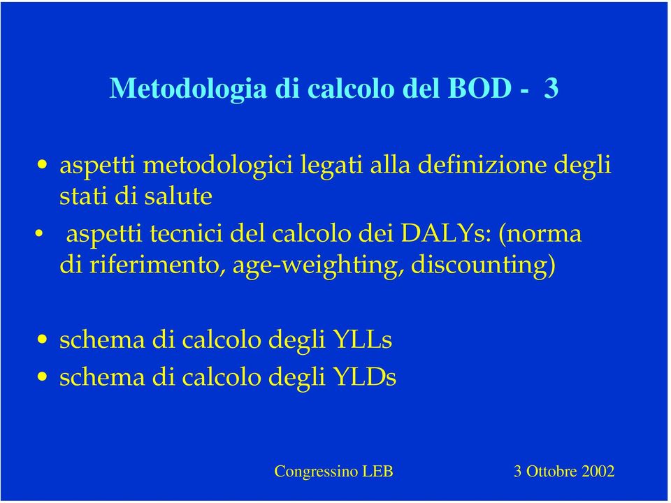 calcolo dei DALYs: (norma di riferimento, age-weighting,