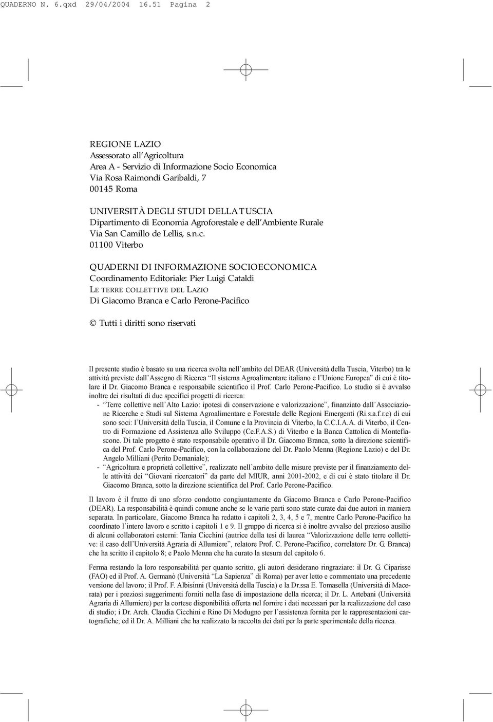 Economia Agroforestale e dell Ambiente Rurale Via San Camillo de Lellis, s.n.c. 01100 Viterbo QUADERNI DI INFORMAZIONE SOCIOECONOMICA Coordinamento Editoriale: Pier Luigi Cataldi LE TERRE COLLETTIVE