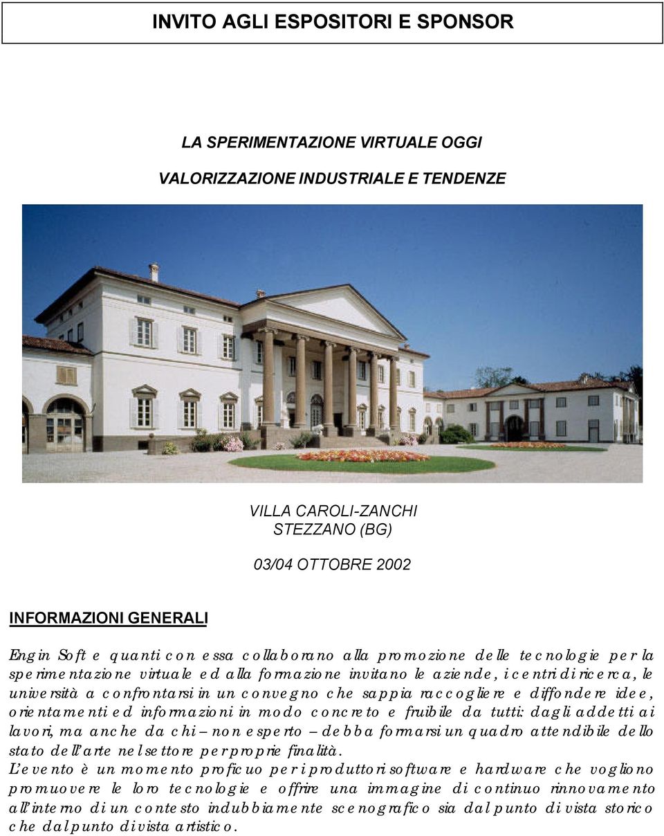 sappia raccogliere e diffondere idee, orientamenti ed informazioni in modo concreto e fruibile da tutti: dagli addetti ai lavori, ma anche da chi non esperto debba formarsi un quadro attendibile