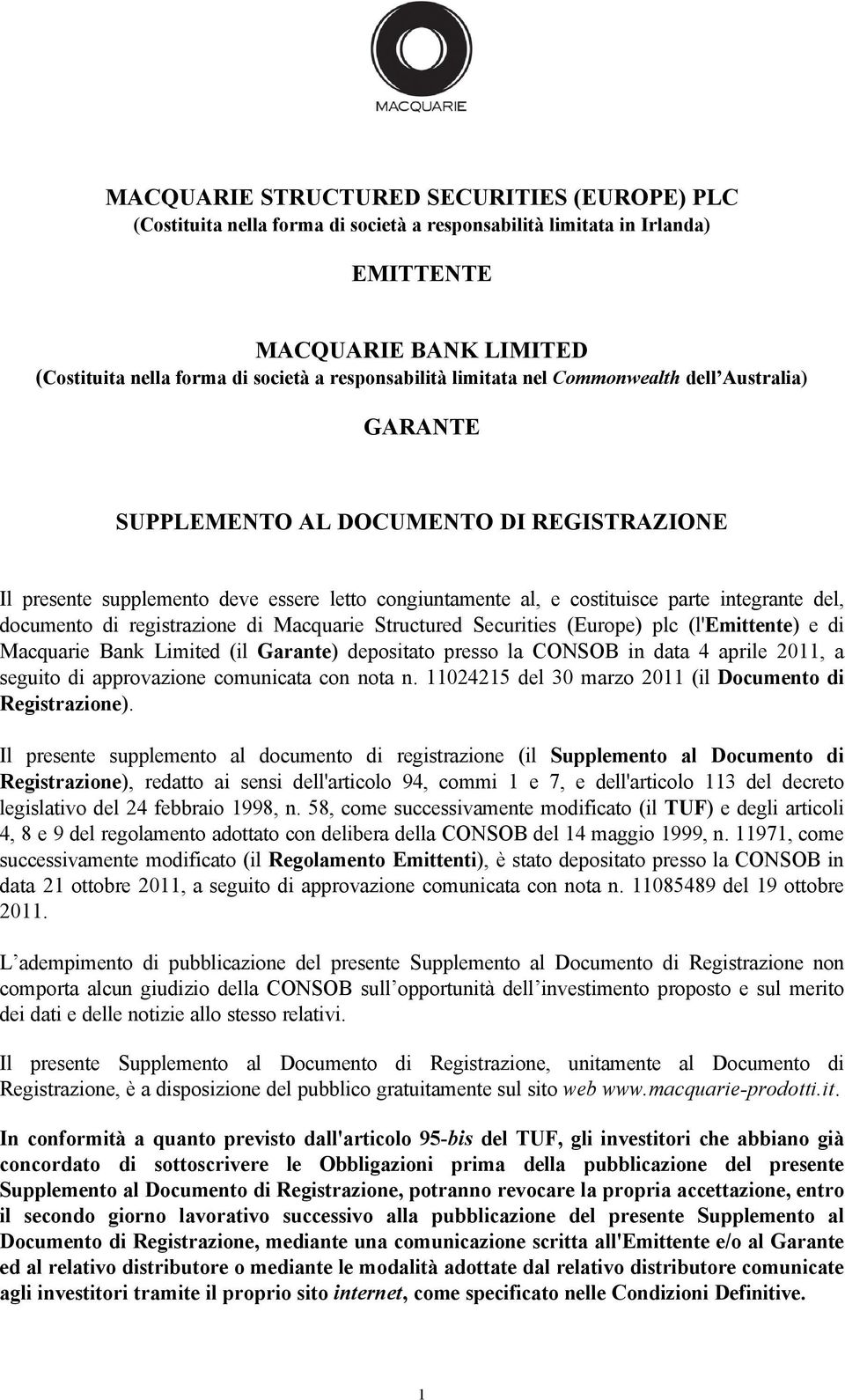 del, documento di registrazione di Macquarie Structured Securities (Europe) plc (l'emittente) e di Macquarie Bank Limited (il Garante) depositato presso la CONSOB in data 4 aprile 2011, a seguito di