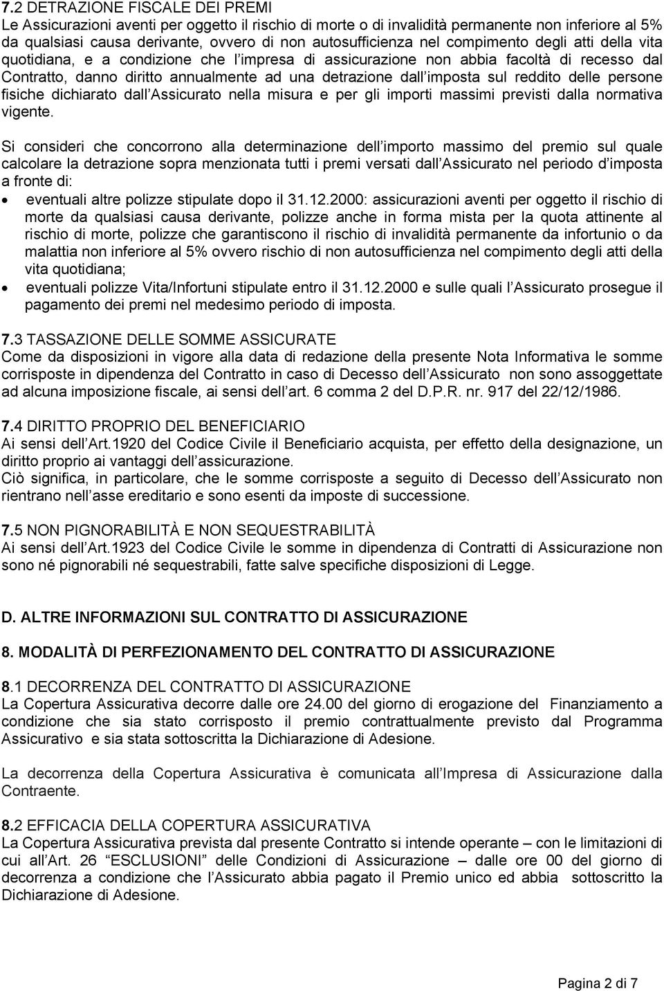 reddito delle persone fisiche dichiarato dall Assicurato nella misura e per gli importi massimi previsti dalla normativa vigente.