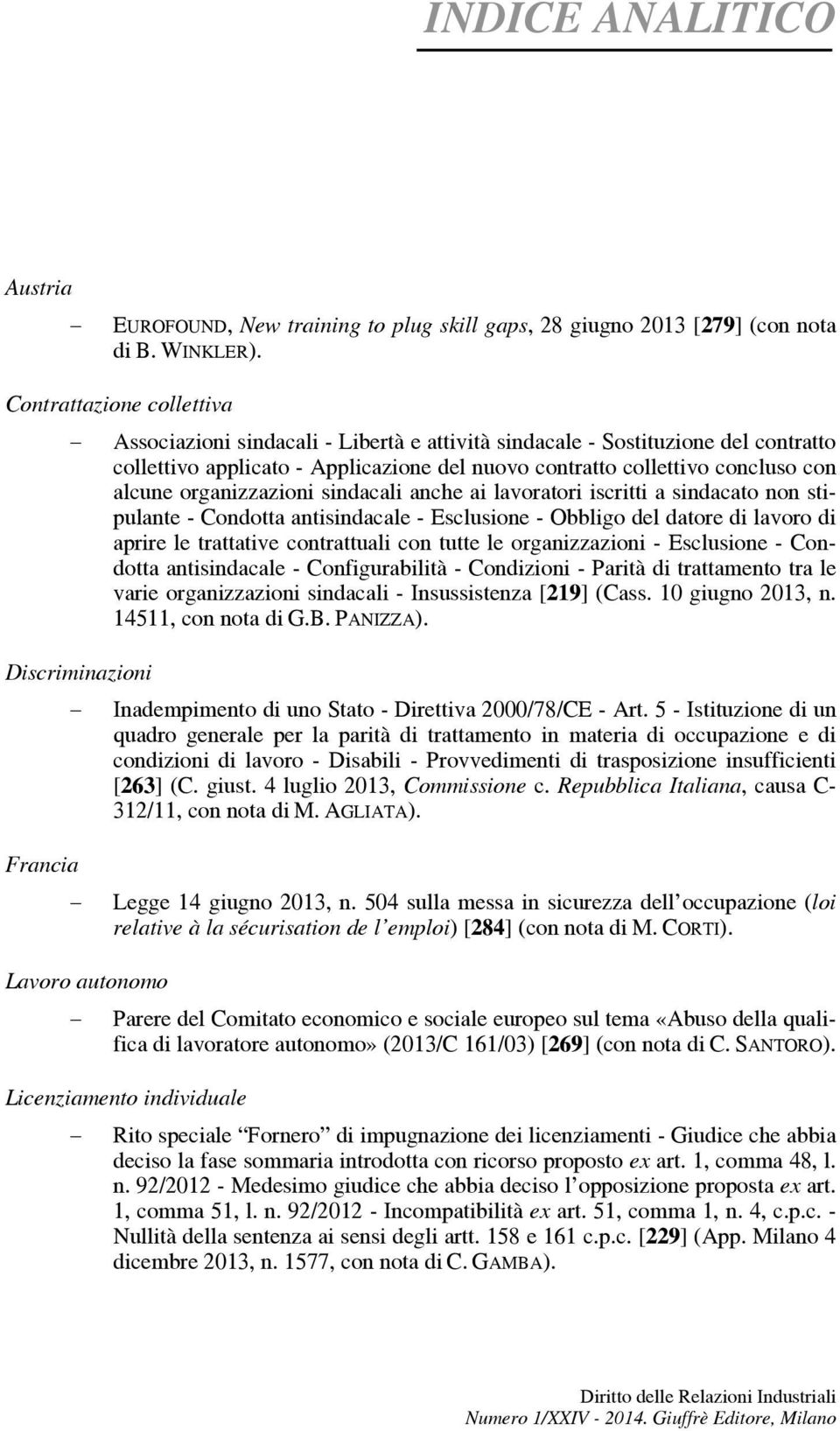 organizzazioni sindacali anche ai lavoratori iscritti a sindacato non stipulante - Condotta antisindacale - Esclusione - Obbligo del datore di lavoro di aprire le trattative contrattuali con tutte le