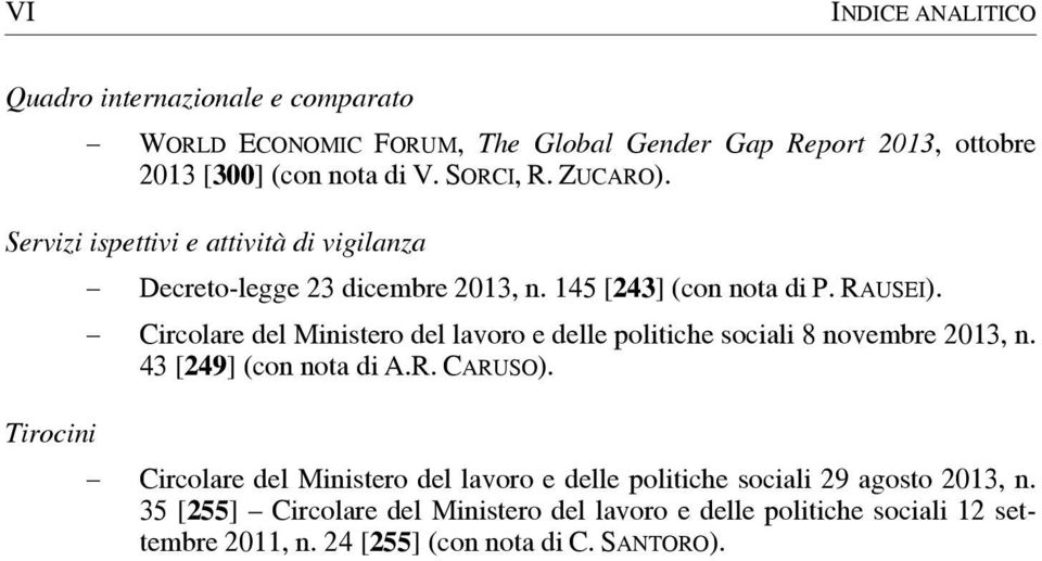 Tirocini Circolare del Ministero del lavoro e delle politiche sociali 8 novembre 2013, n. 43 [249] (con nota di A.R. CARUSO).