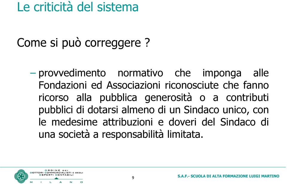 riconosciute che fanno ricorso alla pubblica generosità o a contributi