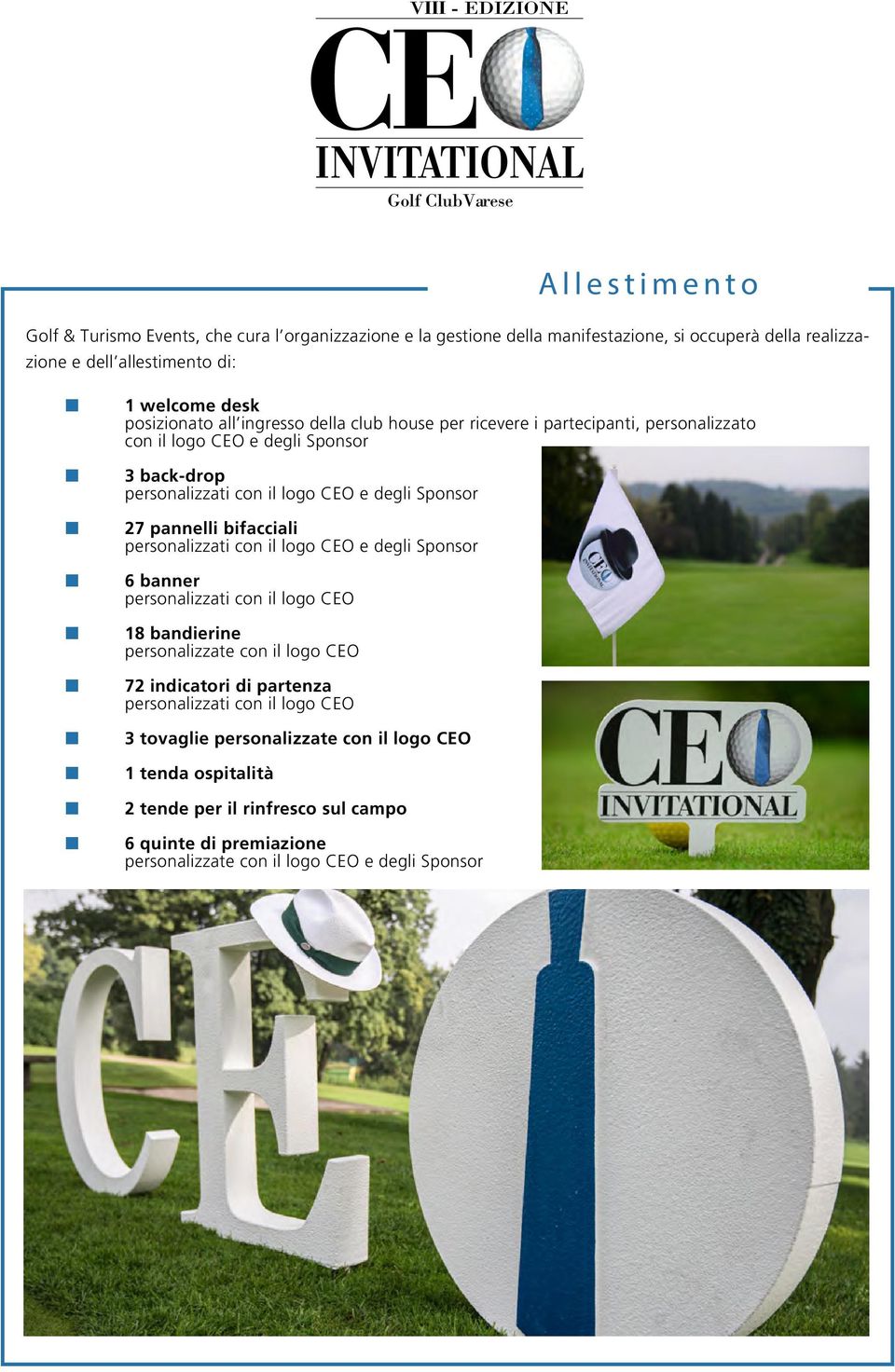 27 paelli bifacciali persoalizzati co il logo CEO e degli Sposor 6 baer persoalizzati co il logo CEO 18 badierie persoalizzate co il logo CEO 72 idicatori di parteza