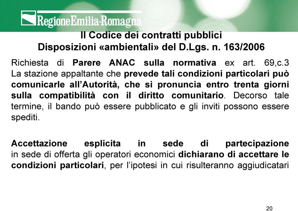 compatibilità con il diritto comunitario. Decorso tale termine, il bando può essere pubblicato e gli inviti possono essere spediti.