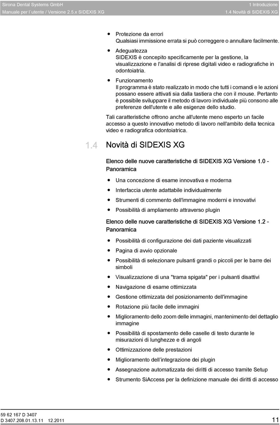 Funzionamento Il programma è stato realizzato in modo che tutti i comandi e le azioni possano essere attivati sia dalla tastiera che con il mouse.