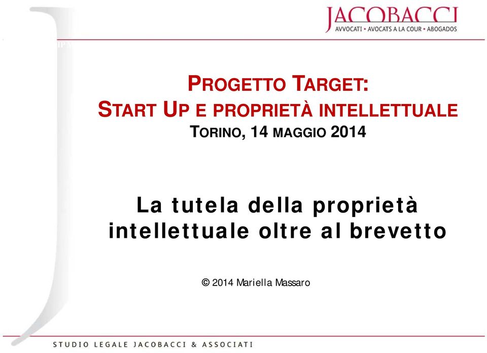 UP E PROPRIETÀ INTELLETTUALE TORINO, 14 MAGGIO 2014 La tutela