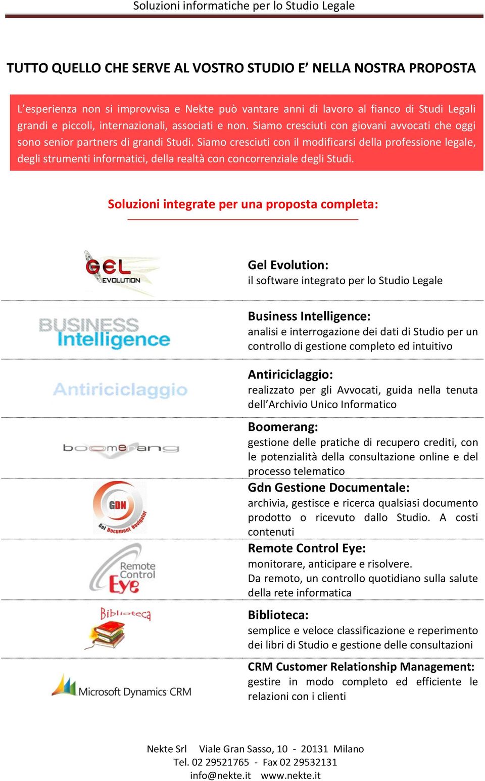 Siamo cresciuti con il modificarsi della professione legale, degli strumenti informatici, della realtà con concorrenziale degli Studi.