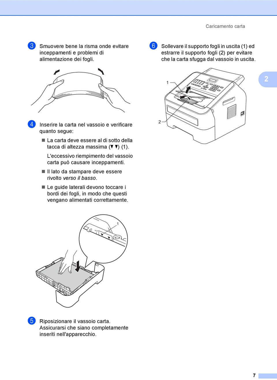 1 2 d Inserire la carta nel vassoio e verificare quanto segue: La carta deve essere al di sotto della tacca di altezza massima (b b) (1).