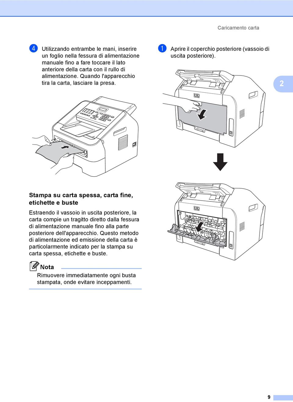 2 Stampa su carta spessa, carta fine, etichette e buste 2 Estraendo il vassoio in uscita posteriore, la carta compie un tragitto diretto dalla fessura di alimentazione manuale fino alla