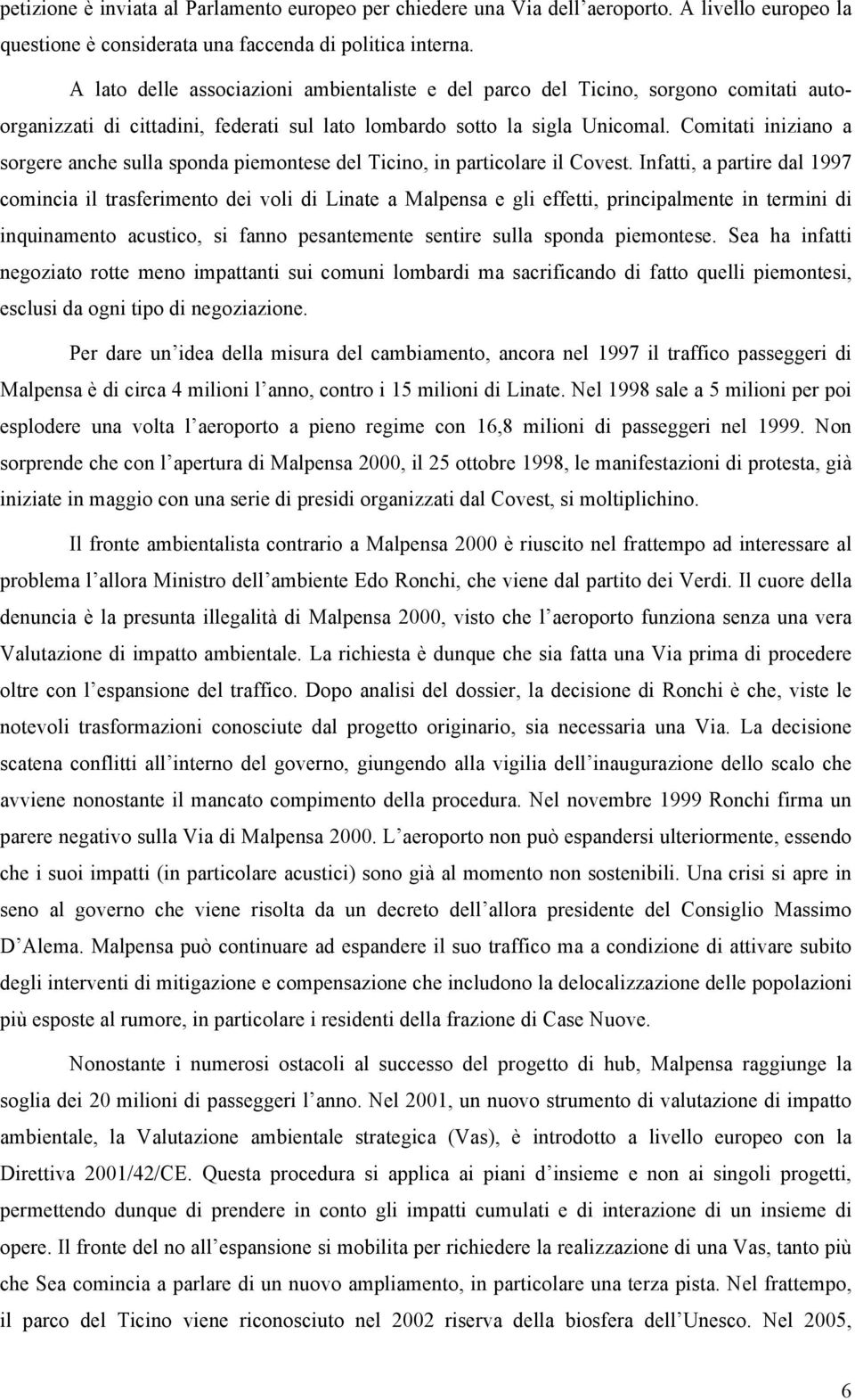 Comitati iniziano a sorgere anche sulla sponda piemontese del Ticino, in particolare il Covest.