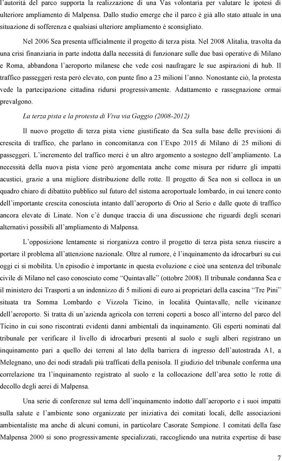 Nel 2006 Sea presenta ufficialmente il progetto di terza pista.