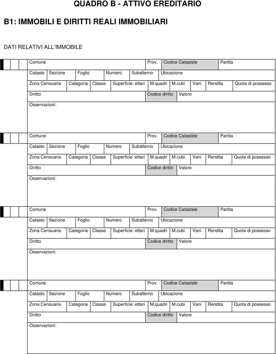 Catastale Partita Catasto Sezione Foglio Numero Subalterno Ubicazione Zona Censuaria Classe Superficie :ettari M.quadri M.cubi Vani Rendita Diritto diritto Valore Osservazioni: Comune Prov.