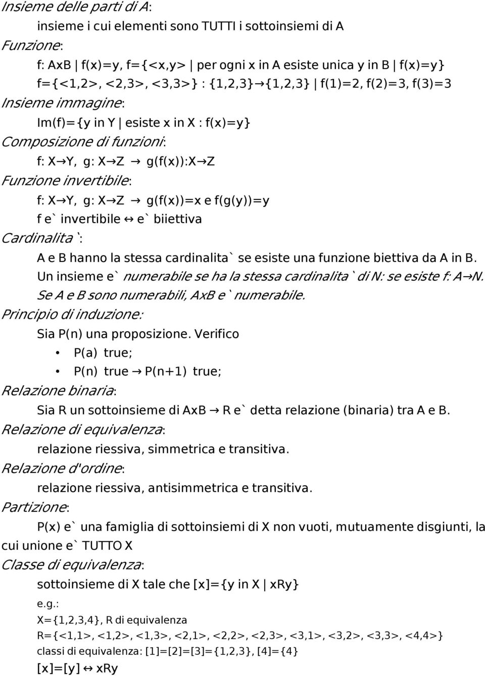 f(g(y))=y f e` invertibile e` biiettiva Cardinalita` : A e B hanno la stessa cardinalita` se esiste una funzione biettiva da A in B.