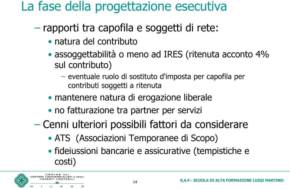 soggetti a ritenuta mantenere natura di erogazione liberale no fatturazione tra partner per servizi Cenni ulteriori