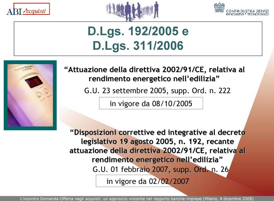 222 in vigore da 08/10/2005 Disposizioni correttive ed integrative al decreto legislativo 19 agosto 2005, n.