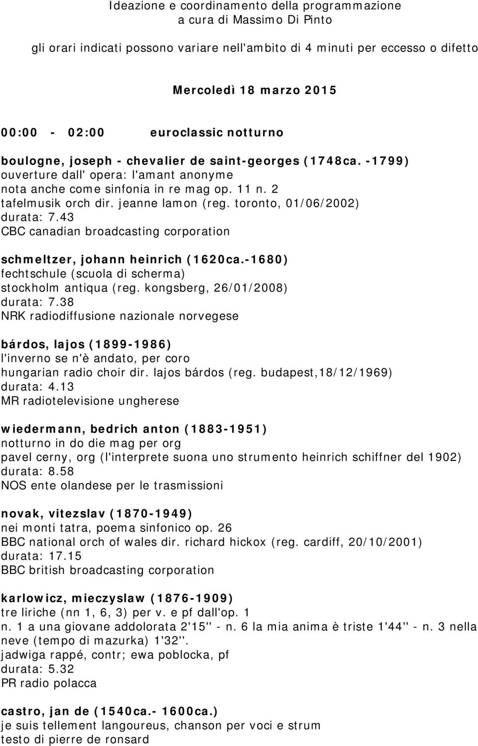 jeanne lamon (reg. toronto, 01/06/2002) durata: 7.43 CBC canadian broadcasting corporation schmeltzer, johann heinrich (1620ca.-1680) fechtschule (scuola di scherma) stockholm antiqua (reg.