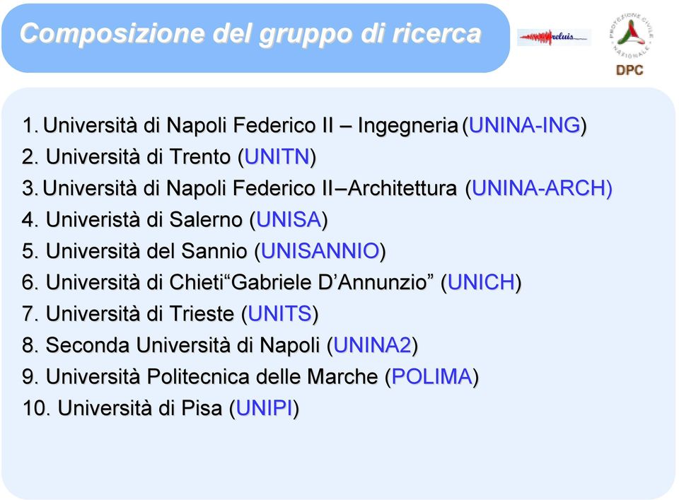 Univeristà di Salerno (UNISA( UNISA) 5. Università del Sannio (UNISANNIO( UNISANNIO) 6.