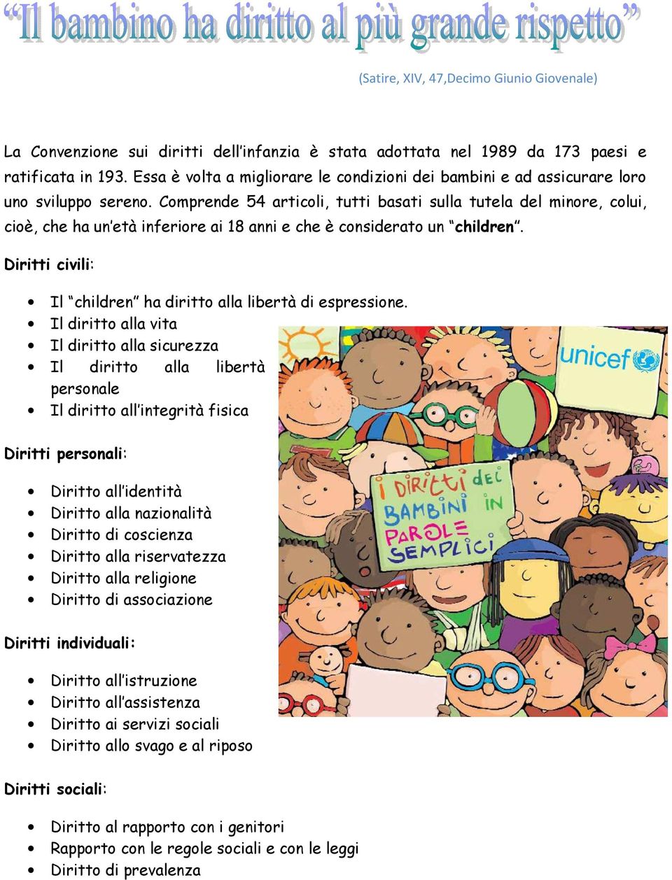 Comprende 54 articoli, tutti basati sulla tutela del minore, colui, cioè, che ha un età inferiore ai 18 anni e che è considerato un children.