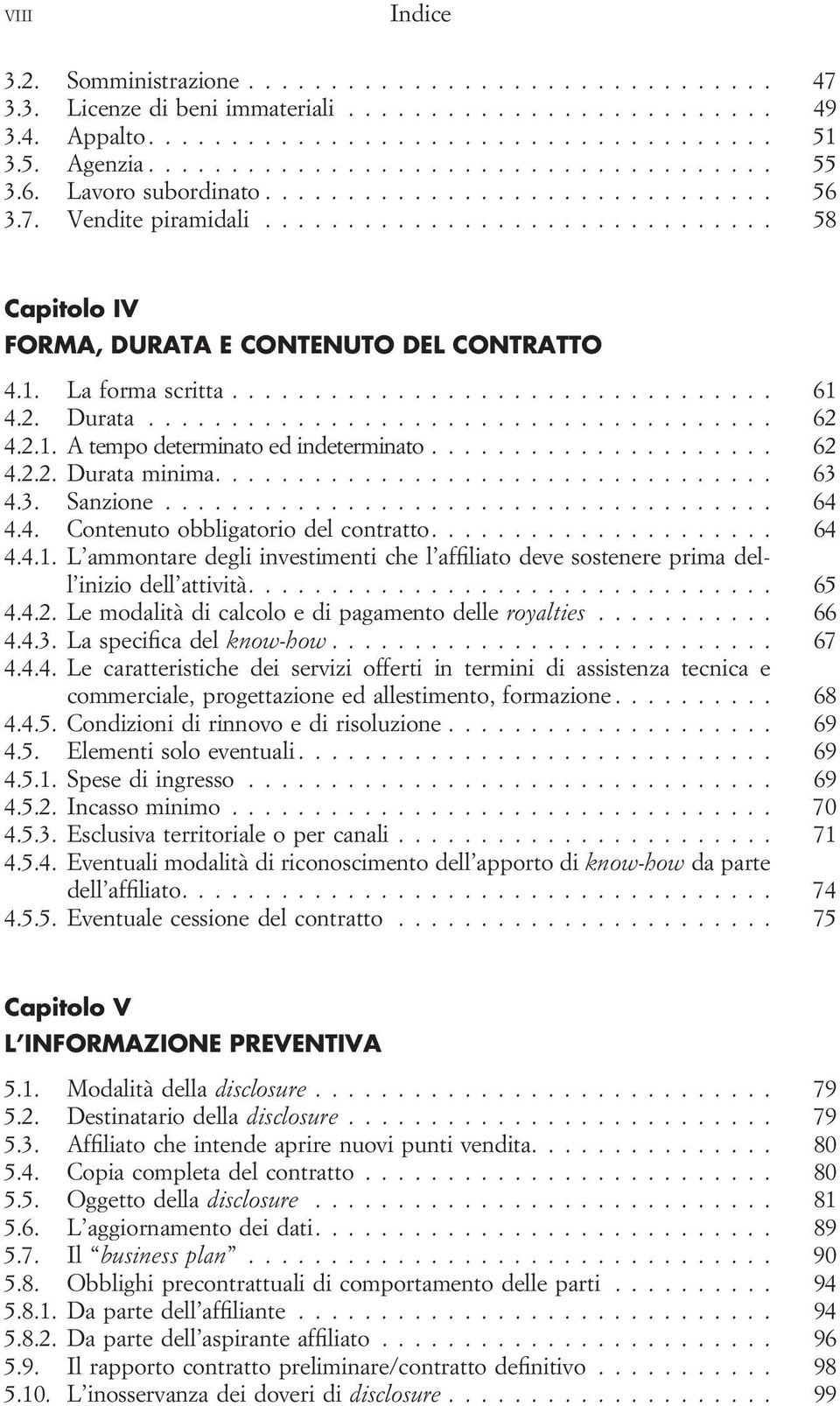 1. La forma scritta................................. 61 4.2. Durata...................................... 62 4.2.1. A tempo determinato ed indeterminato..................... 62 4.2.2. Durata minima.