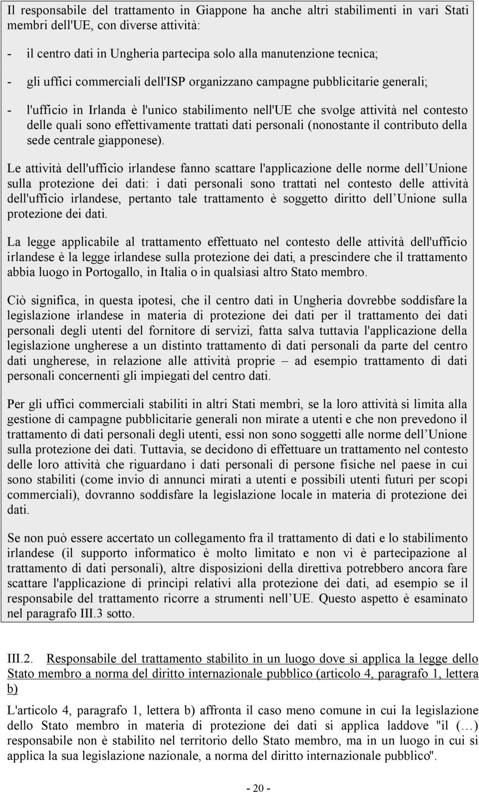 trattati dati personali (nonostante il contributo della sede centrale giapponese).