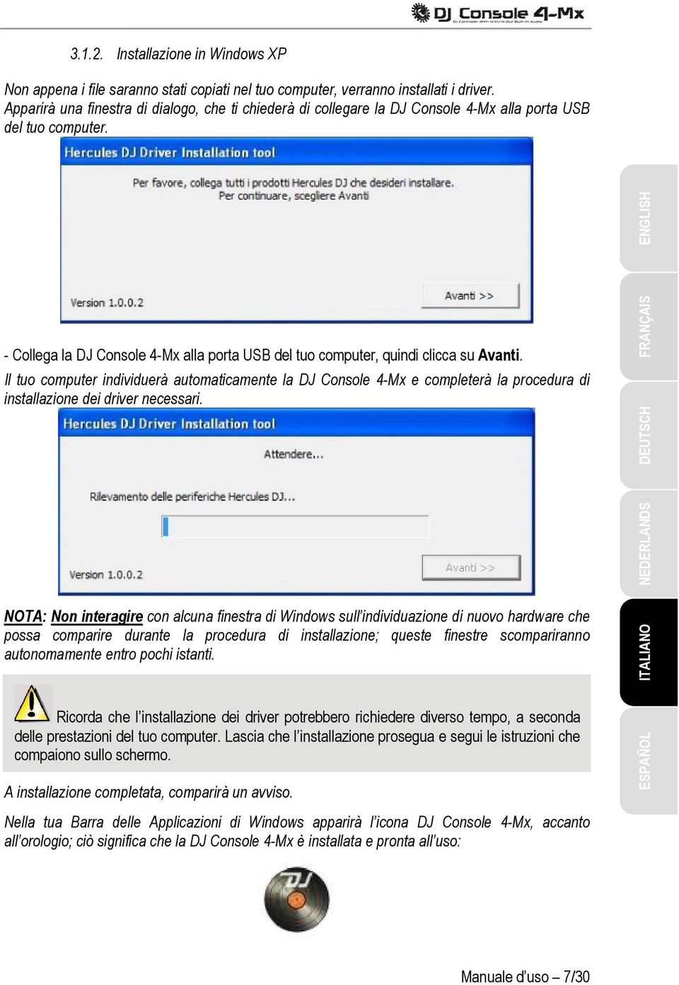 ENGLISH - Collega la DJ Console 4-Mx alla porta USB del tuo computer, quindi clicca su Avanti.