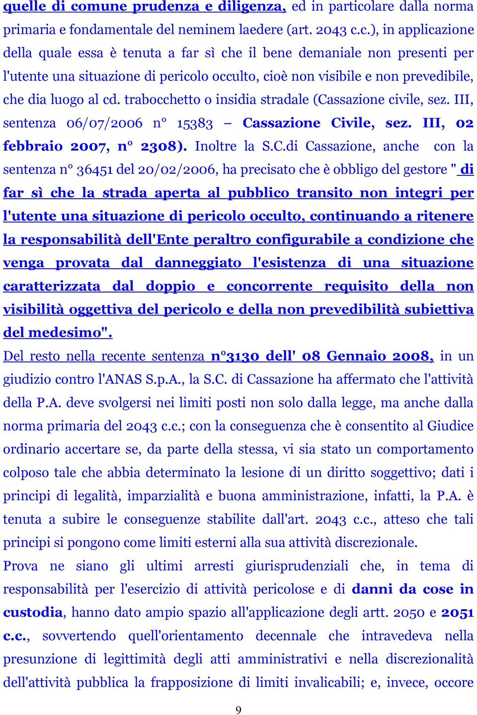 lare dalla norma primaria e fondamentale del neminem laedere (art. 2043 c.