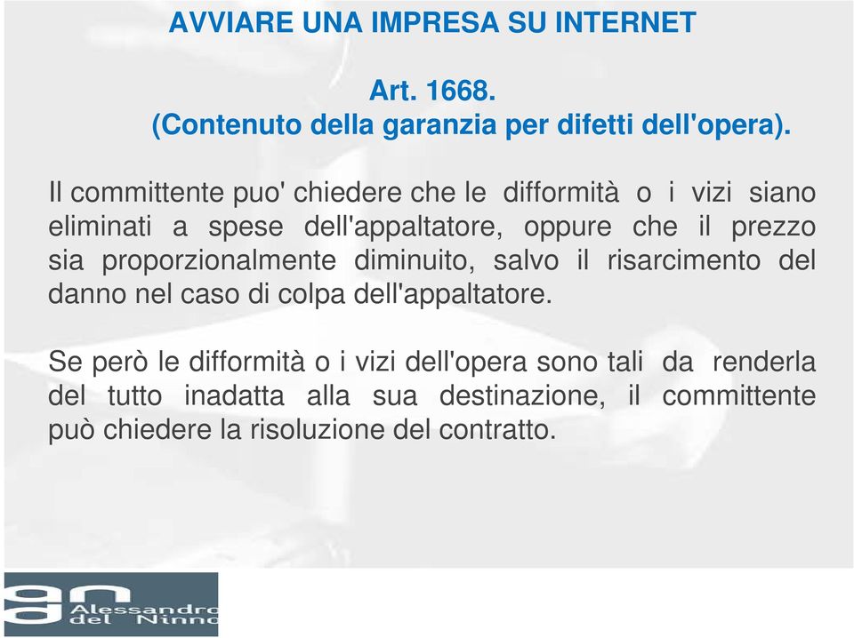 sia proporzionalmente diminuito, salvo il risarcimento del danno nel caso di colpa dell'appaltatore.