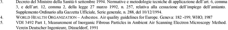 Supplemento Ordinario alla Gazzetta Ufficiale, Serie generale, n. 288, del 10/12/1994. 4. WORLD HEALTH ORGANIZATION Asbestos.