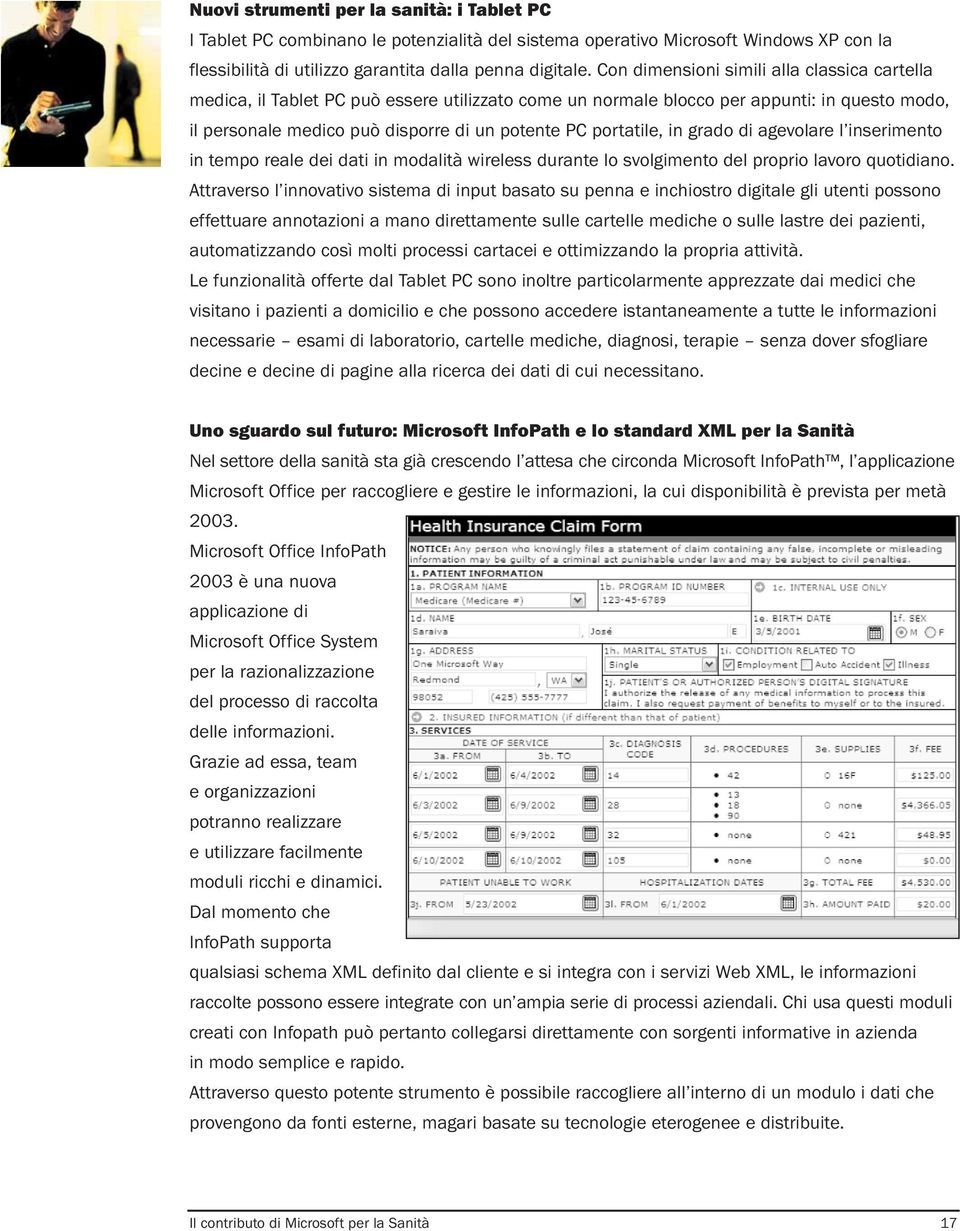 portatile, in grado di agevolare l inserimento in tempo reale dei dati in modalità wireless durante lo svolgimento del proprio lavoro quotidiano.