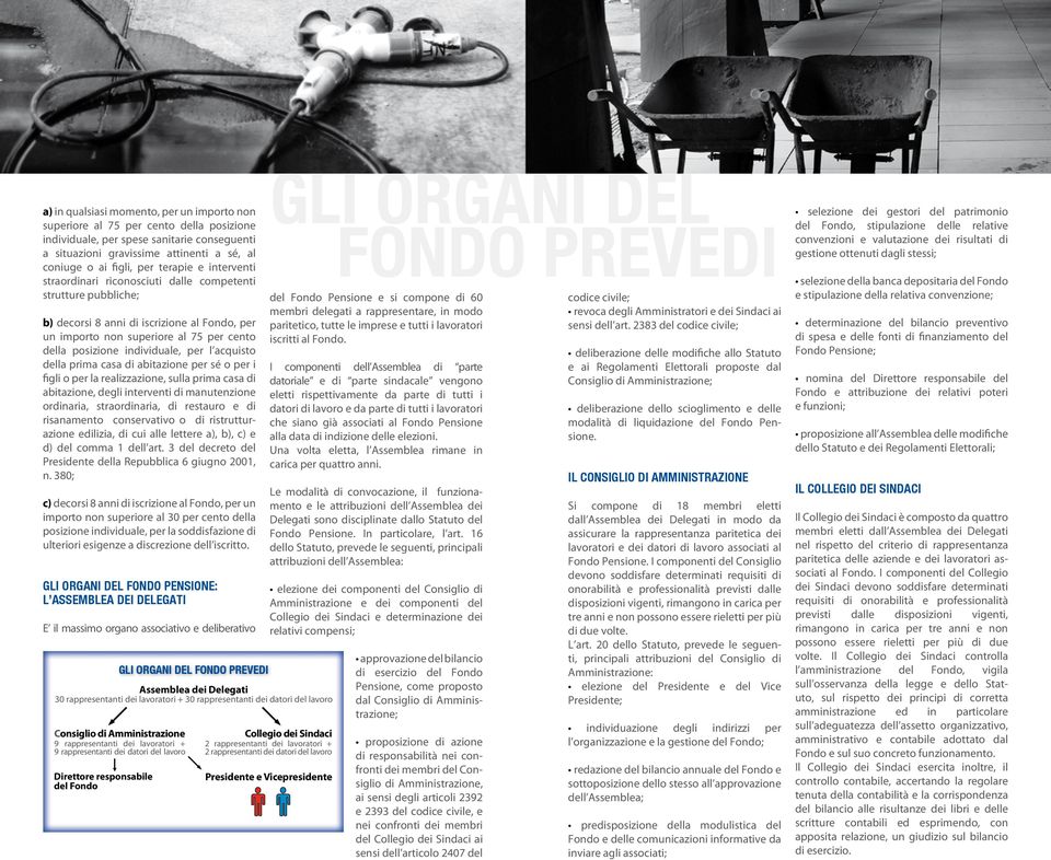 individuale, per l acquisto della prima casa di abitazione per sé o per i figli o per la realizzazione, sulla prima casa di abitazione, degli interventi di manutenzione ordinaria, straordinaria, di