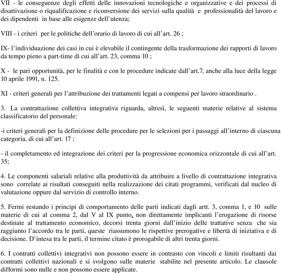 26 ; IX l individuazione dei casi in cui è elevabile il contingente della trasformazione dei rapporti di lavoro da tempo pieno a part time di cui all art.